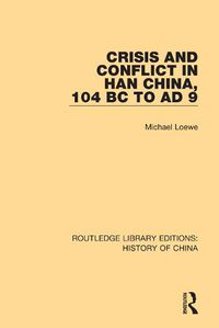 Cover image for Crisis and Conflict in Han China, 104 BC to AD 9