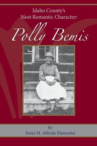 Cover image for Polly Bemis: Idaho County's Most Romantic Character