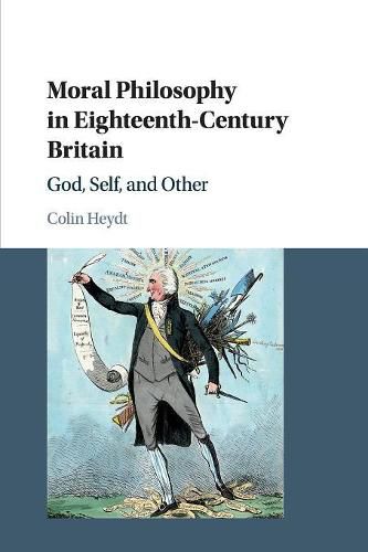 Cover image for Moral Philosophy in Eighteenth-Century Britain: God, Self, and Other