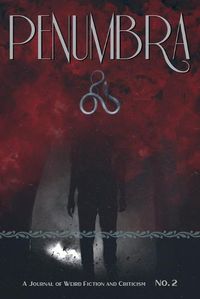 Cover image for Penumbra No. 2 (2021): A Journal of Weird Fiction and Criticism