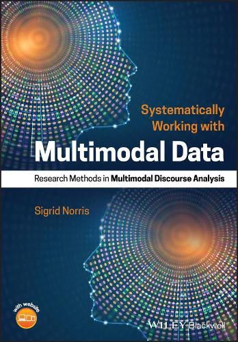 Cover image for Systematically Working with Multimodal Data - Research Methods in Multimodal Discourse Analysis