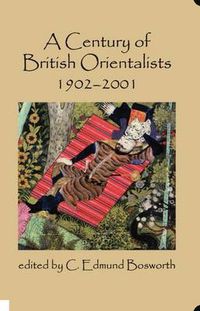 Cover image for A Century of British Orientalists, 1902-2001