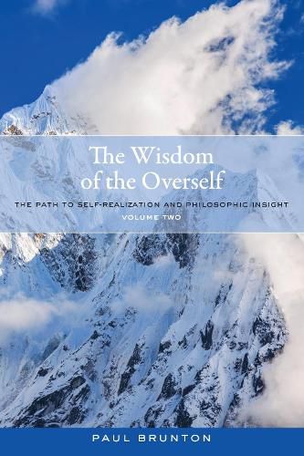 The Wisdom of the Overself: The Path to Self-Realization and Philosophic Insight, Volume 2