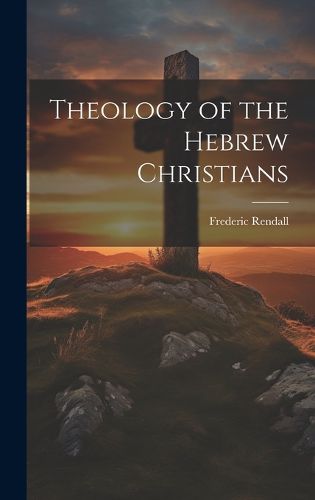 Cover image for Theology of the Hebrew Christians