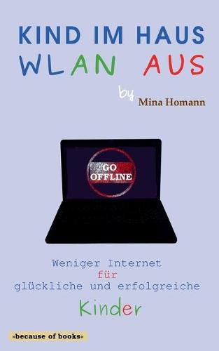 Cover image for Kind im Haus, WLAN aus: Weniger Internet fur gluckliche und erfolgreiche Kinder