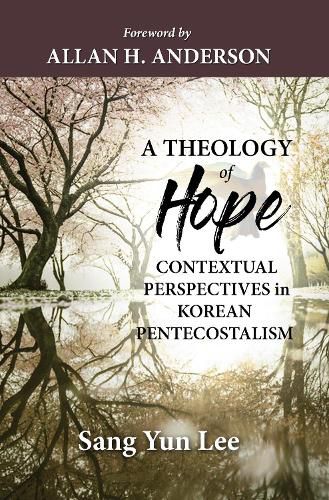 A Theology of Hope: Contextual Perspectives in Korean Pentecostalism