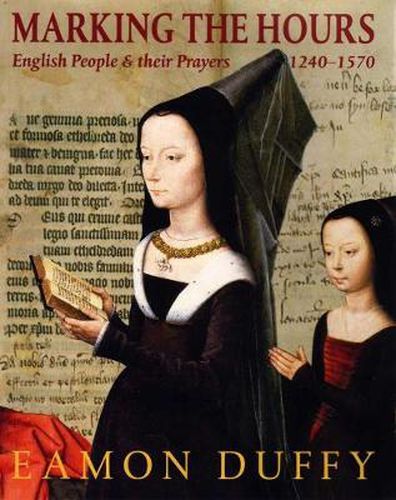 Cover image for Marking the Hours: English People and Their Prayers, 1240-1570