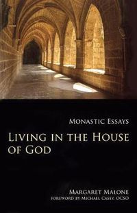 Cover image for Living in the House of God: Monastic Essays