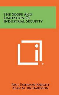 Cover image for The Scope and Limitation of Industrial Security