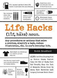 Cover image for Life Hacks: Any Procedure or Action That Solves a Problem, Simplifies a Task, Reduces Frustration, Etc. in One's Everyday Life