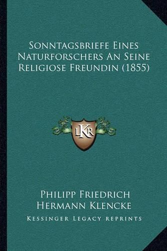 Sonntagsbriefe Eines Naturforschers an Seine Religiose Freundin (1855)