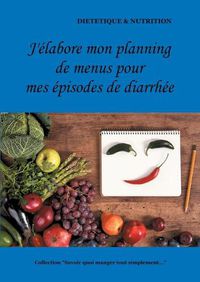 Cover image for J'elabore mon planning de menus pour mes episodes de diarrhee