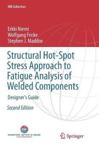 Cover image for Structural Hot-Spot Stress Approach to Fatigue Analysis of Welded Components: Designer's Guide