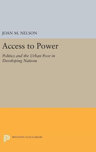 Cover image for Access to Power: Politics and the Urban Poor in Developing Nations