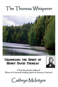 Cover image for The Thoreau Whisperer: Channeling the Spirit of Henry David Thoreau