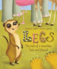 Cover image for Legs: The tale of a meerkat lost and found