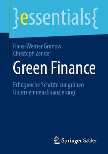 Green Finance: Erfolgreiche Schritte zur grunen Unternehmensfinanzierung