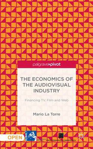 Cover image for The Economics of the Audiovisual Industry: Financing TV, Film and Web