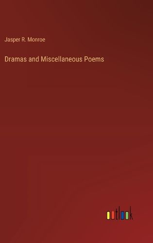 Cover image for Dramas and Miscellaneous Poems