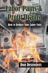 Cover image for Labor Pains & Profits Drains