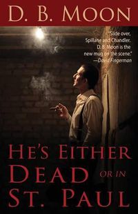 Cover image for He's Either Dead or in St. Paul