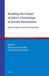 Cover image for Reading the Gospel of John's Christology as Jewish Messianism: Royal, Prophetic, and Divine Messiahs