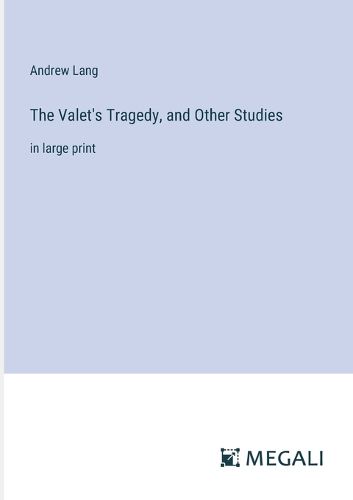 Cover image for The Valet's Tragedy, and Other Studies