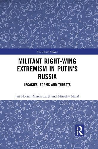 Cover image for Militant Right-Wing Extremism in Putin's Russia: Legacies, Forms and Threats