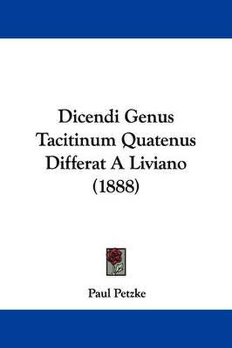 Cover image for Dicendi Genus Tacitinum Quatenus Differat a Liviano (1888)