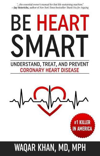 Cover image for Be Heart Smart: Understand, Treat, and Prevent Coronary Heart Disease