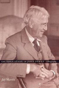 Cover image for The Education of John Dewey: A Biography
