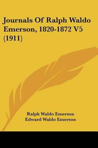 Journals of Ralph Waldo Emerson, 1820-1872 V5 (1911)