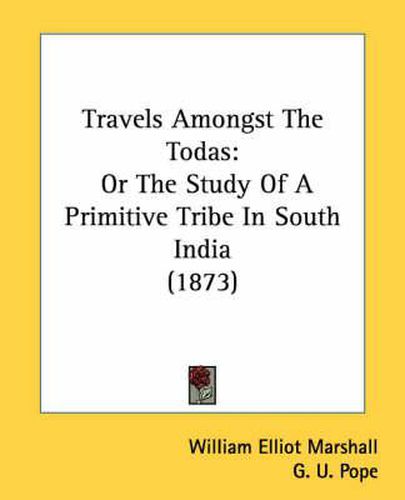 Cover image for Travels Amongst the Todas: Or the Study of a Primitive Tribe in South India (1873)