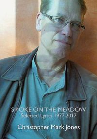 Cover image for Smoke on the Meadow: Selected Lyrics 1977-2017