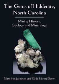 Cover image for The Gems of Hiddenite, North Carolina: Mining History, Geology and Mineralogy