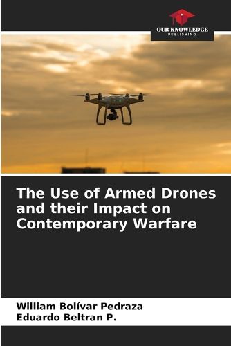 Cover image for The Use of Armed Drones and their Impact on Contemporary Warfare