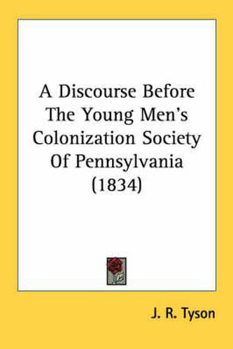 Cover image for A Discourse Before the Young Men's Colonization Society of Pennsylvania (1834)