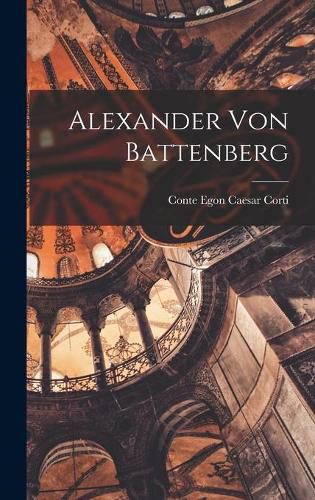 Cover image for Alexander Von Battenberg