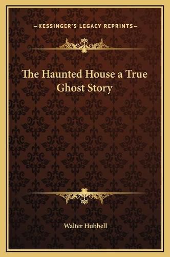 Cover image for The Haunted House a True Ghost Story