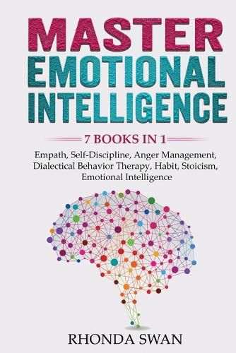 Cover image for Master Emotional Intelligence - 7 Books in 1: Empath, Self-Discipline, Anger Management, Dialectical Behavior Therapy, Habit, Stoicism, Emotional Intelligence