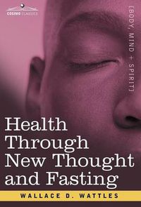 Cover image for Health Through New Thought and Fasting