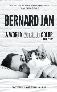 Cover image for A World Without Color: A True Story Of the Last Three Days With My Cat