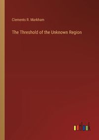Cover image for The Threshold of the Unknown Region
