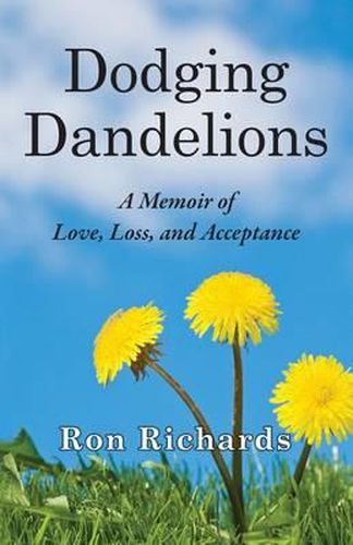 Cover image for Dodging Dandelions: A Memoir of Love, Loss, and Acceptance