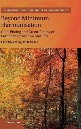 Cover image for Beyond Minimum Harmonisation: Gold-Plating and Green-Plating of European Environmental Law