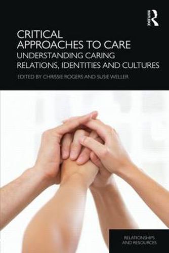 Cover image for Critical Approaches to Care: Understanding caring relations, identities and cultures