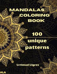 Cover image for Mandalas Coloring Book: Amazing Mandalas Coloring Book for Adults Coloring Pages for Meditation and Mindfulness Stress Relieving and Adults Relaxation Variety of Flower Designs