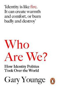 Cover image for Who Are We?: How Identity Politics Took Over the World