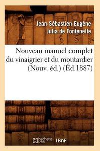 Cover image for Nouveau Manuel Complet Du Vinaigrier Et Du Moutardier (Nouv. Ed.) (Ed.1887)