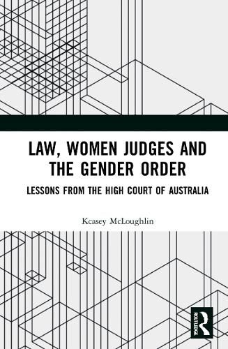 Cover image for Law, Women Judges and the Gender Order: Lessons from the High Court of Australia